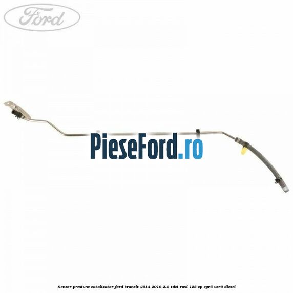 Senzor presiune catalizator Ford Transit 2014-2018 2.2 TDCi RWD 125 cp CYR5, USR6 diesel