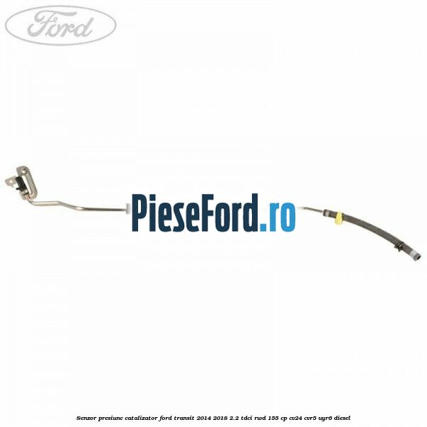 Senzor presiune catalizator Ford Transit 2014-2018 2.2 TDCi RWD 155 cp Senzor presiune catalizator Ford Transit 2014-2018 2.2 TDCi RWD 155 cp CV24, CVR5, UYR6 diesel