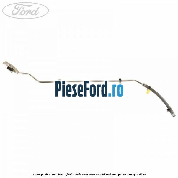 Senzor presiune catalizator Ford Transit 2014-2018 2.2 TDCi RWD 155 cp Senzor presiune catalizator Ford Transit 2014-2018 2.2 TDCi RWD 155 cp CV24, CVR5, UYR6 diesel