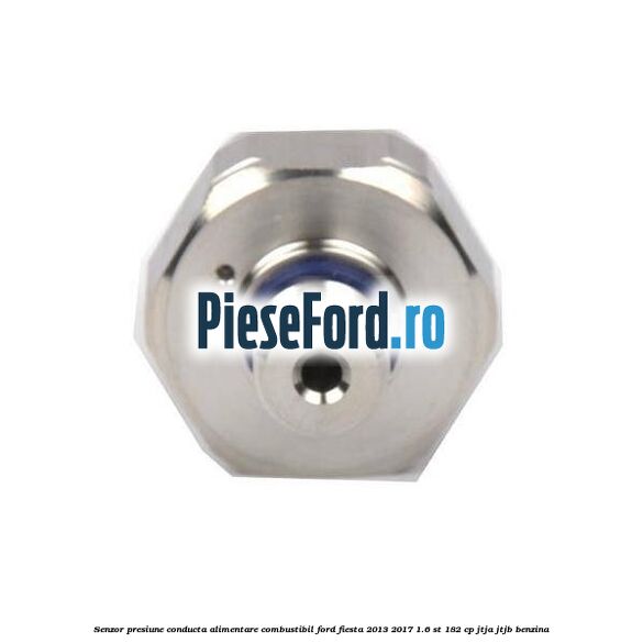 Senzor presiune conducta alimentare combustibil Ford Fiesta 2013-2017 1.6 ST 182 cp JTJA, JTJB benzina