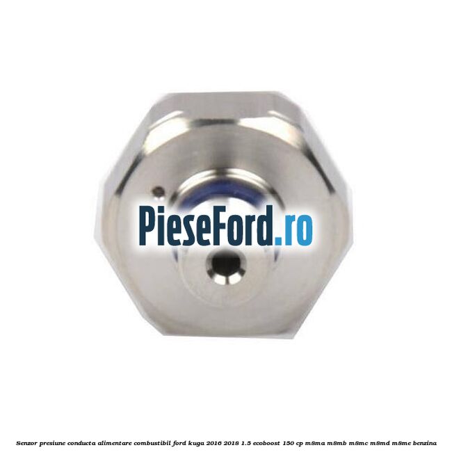Senzor presiune conducta alimentare combustibil Ford Kuga 2016-2018 1.5 EcoBoost 150 cp M8MA, M8MB, M8MC, M8MD, M8ME benzina