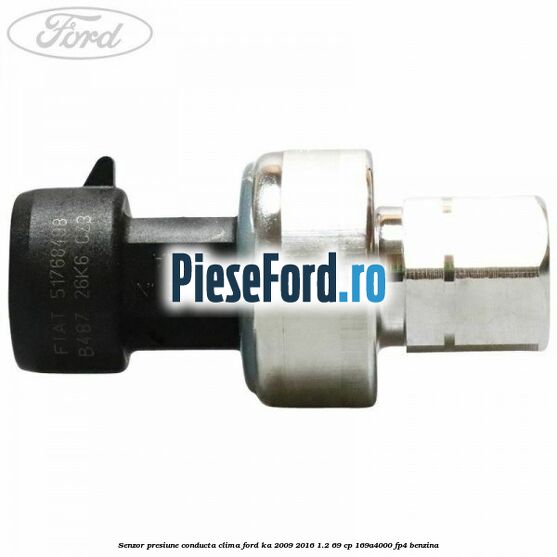 Senzor presiune conducta clima Ford Ka 2009-2016 1.2 69 cp 169A4000, FP4 benzina