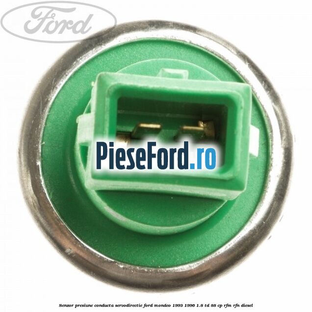 Senzor presiune conducta servodirectie Ford Mondeo 1993-1996 1.8 TD 88 cp Senzor presiune conducta servodirectie Ford Mondeo 1993-1996 1.8 TD 88 cp RFM, RFN diesel