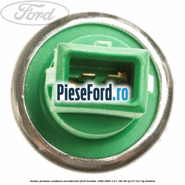 Senzor presiune conducta servodirectie Ford Mondeo 1996-2000 1.6 i 16V 95 cp L1L, L1N, L1Q benzina