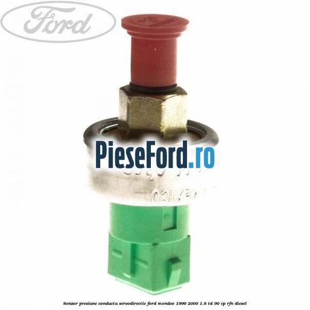 Senzor presiune conducta servodirectie Ford Mondeo 1996-2000 1.8 TD 90 cp RFN diesel