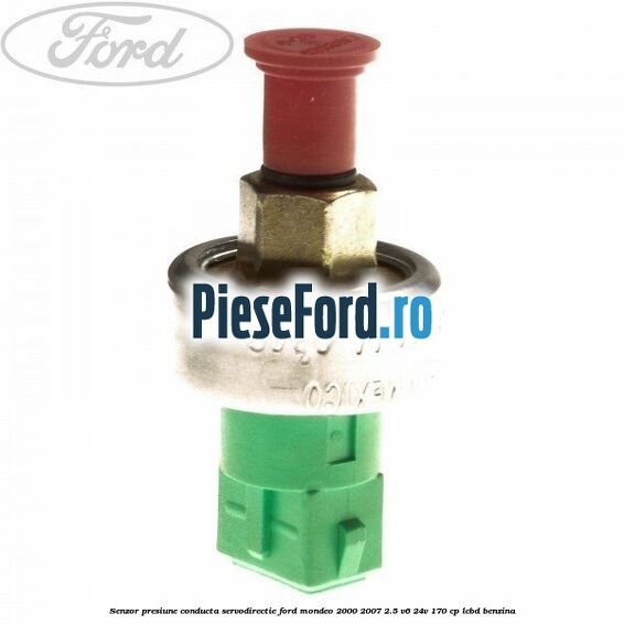 Senzor presiune conducta servodirectie Ford Mondeo 2000-2007 2.5 V6 24V 170 cp LCBD benzina