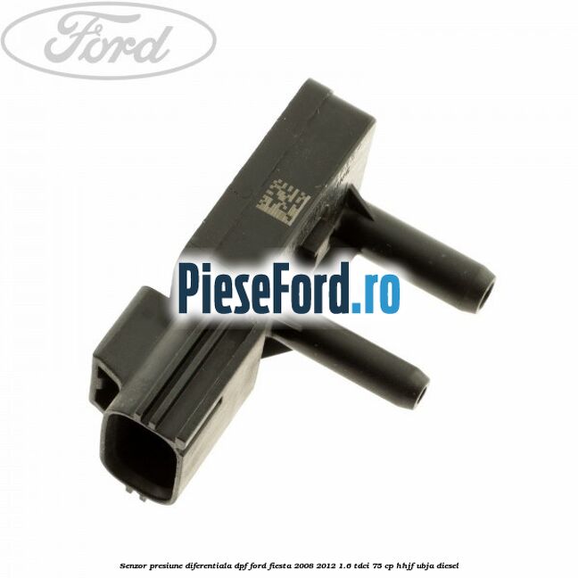 Senzor presiune diferentiala DPF Ford Fiesta 2008-2012 1.6 TDCi 75 cp HHJF, UBJA diesel