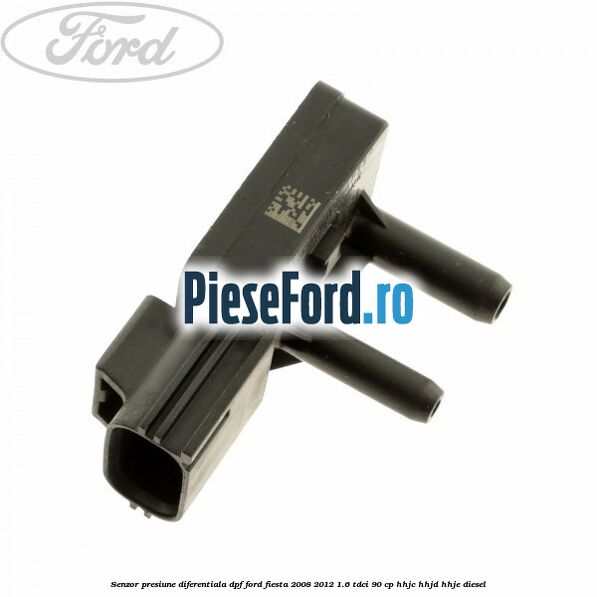 Senzor presiune diferentiala DPF Ford Fiesta 2008-2012 1.6 TDCi 90 cp HHJC, HHJD, HHJE diesel