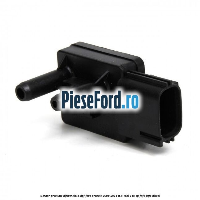 Senzor presiune diferentiala DPF Ford Transit 2006-2014 2.4 TDCi 115 cp JXFA, JXFC diesel