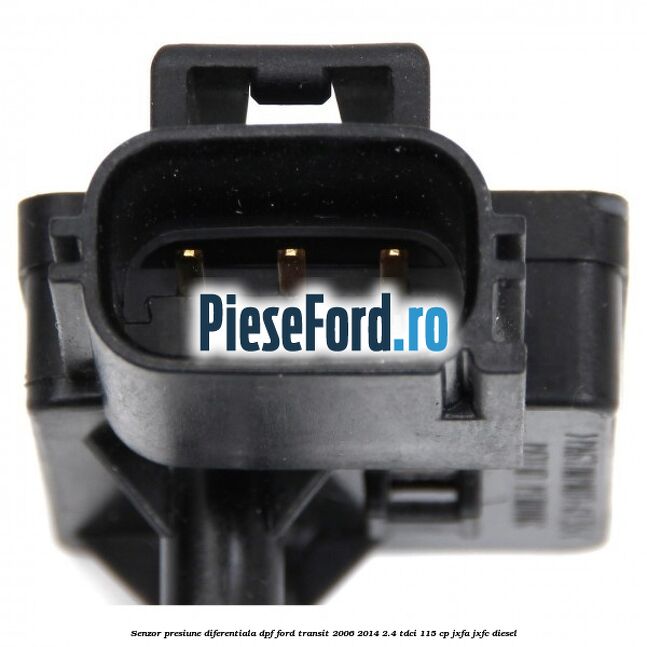 Senzor presiune diferentiala DPF Ford Transit 2006-2014 2.4 TDCi 115 cp JXFA, JXFC diesel