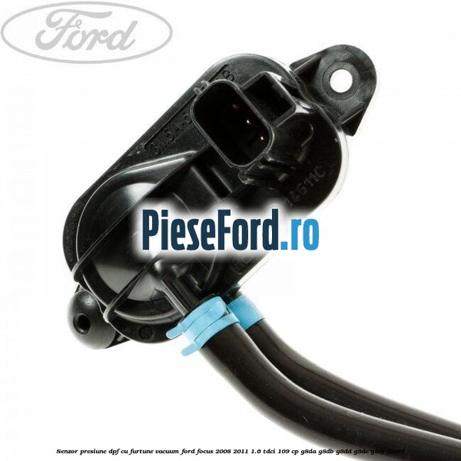 Senzor presiune DPF cu furtune vacuum Ford Focus 2008-2011 1.6 TDCi 109 cp G8DA, G8DB, G8DD, G8DE, G8DF diesel