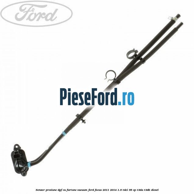 Senzor presiune DPF cu furtune vacuum Ford Focus 2011-2014 1.6 TDCi 95 cp Senzor presiune DPF cu furtune vacuum Ford Focus 2011-2014 1.6 TDCi 95 cp T3DA, T3DB diesel