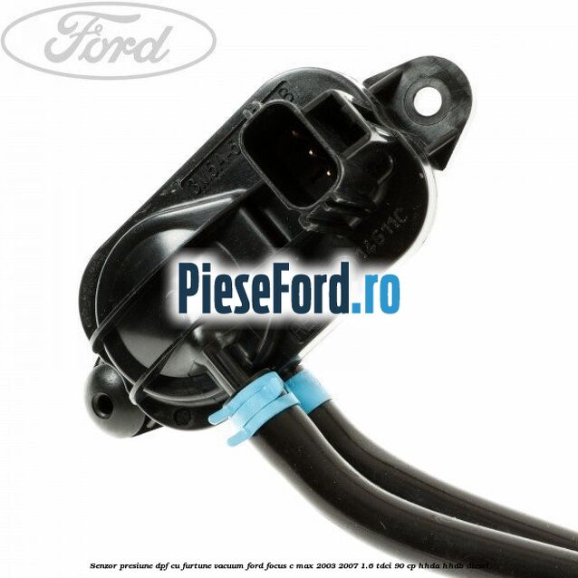 Senzor presiune DPF cu furtune vacuum Ford Focus C-Max 2003-2007 1.6 TDCi 90 cp HHDA, HHDB diesel