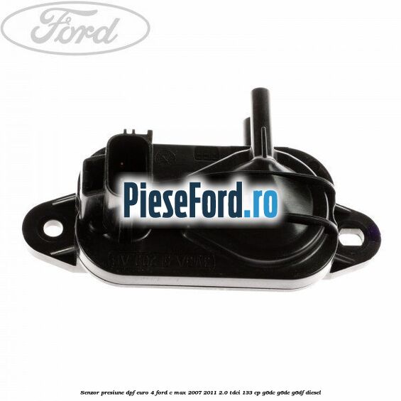 Senzor presiune DPF euro 4 Ford C-Max 2007-2011 2.0 TDCi 133 cp G6DC, G6DE, G6DF diesel