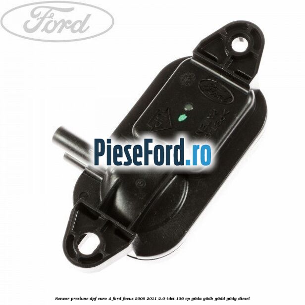 Senzor presiune DPF euro 4 Ford Focus 2008-2011 2.0 TDCi 136 cp G6DA, G6DB, G6DD, G6DG diesel