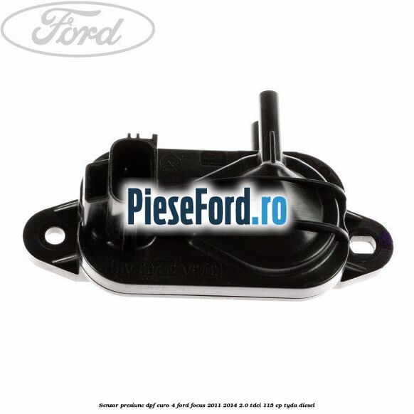 Senzor presiune DPF euro 4 Ford Focus 2011-2014 2.0 TDCi 115 cp TYDA diesel