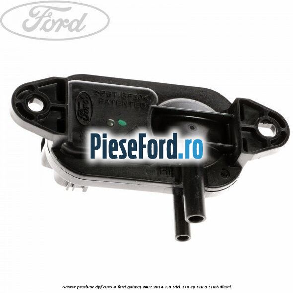 Senzor presiune DPF euro 4 Ford Galaxy 2007-2014 1.6 TDCi 115 cp T1WA, T1WB diesel