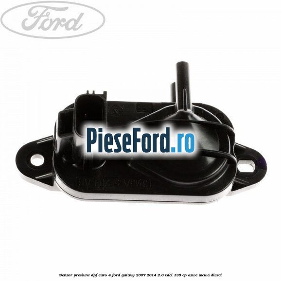 Senzor presiune DPF euro 4 Ford Galaxy 2007-2014 2.0 TDCi 136 cp AZWC, UKWA diesel