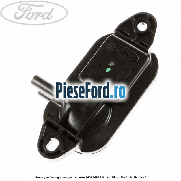 Senzor presiune DPF euro 4 Ford Mondeo 2008-2014 1.6 TDCi 115 cp Senzor presiune DPF euro 4 Ford Mondeo 2008-2014 1.6 TDCi 115 cp T1BA, T1BB, T1BC diesel