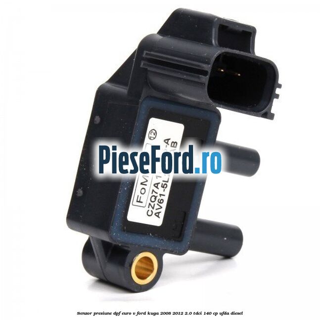 Senzor presiune DPF Euro V Ford Kuga 2008-2012 2.0 TDCI 140 cp Senzor presiune DPF Euro V Ford Kuga 2008-2012 2.0 TDCI 140 cp UFDA diesel