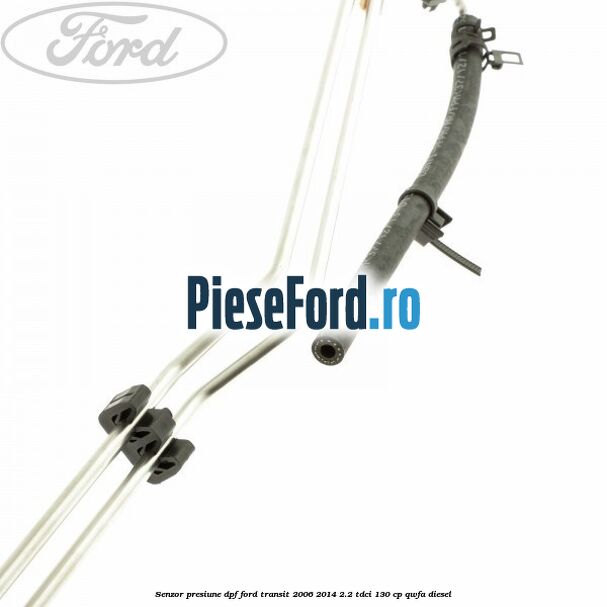 Senzor presiune DPF Ford Transit 2006-2014 2.2 TDCi 130 cp QWFA diesel