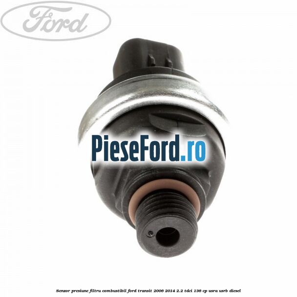 Senzor presiune filtru combustibil Ford Transit 2006-2014 2.2 TDCi 136 cp Senzor presiune filtru combustibil Ford Transit 2006-2014 2.2 TDCi 136 cp USRA, USRB diesel