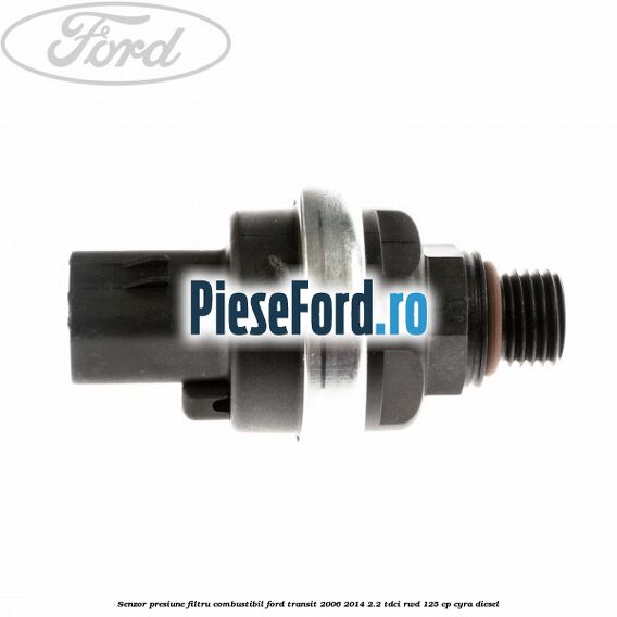 Senzor presiune filtru combustibil Ford Transit 2006-2014 2.2 TDCi RWD 125 cp CYRA diesel
