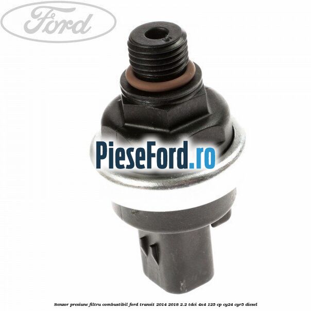 Senzor presiune filtru combustibil Ford Transit 2014-2018 2.2 TDCi 4x4 125 cp CY24, CYR5 diesel