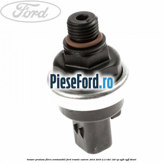 Senzor presiune filtru combustibil Ford Transit Custom 2014-2018 2.2 TDCi 125 cp