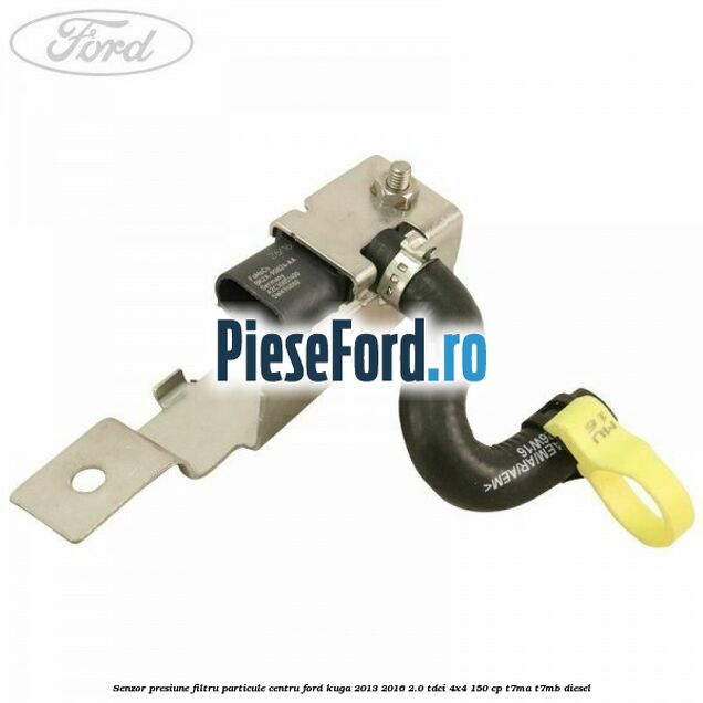 Senzor presiune filtru particule centru Ford Kuga 2013-2016 2.0 TDCi 4x4 150 cp T7MA, T7MB diesel