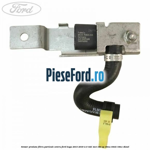 Senzor presiune filtru particule centru Ford Kuga 2013-2016 2.0 TDCi 4x4 180 cp T8MA, T8MB, T8MC diesel