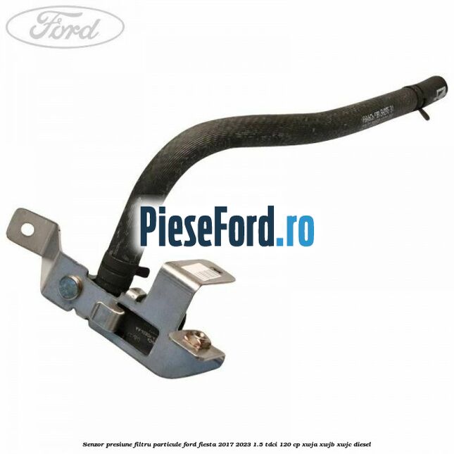 Senzor presiune filtru particule Ford Fiesta 2017-2023 1.5 TDCi 120 cp XWJA, XWJB, XWJC diesel