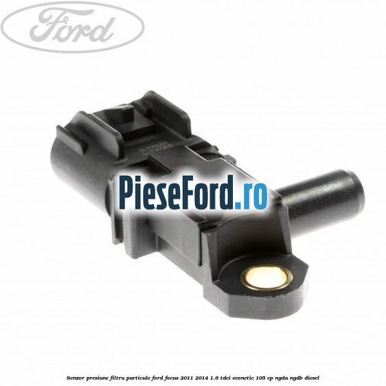 Senzor presiune filtru particule Ford Focus 2011-2014 1.6 TDCi ECOnetic 105 cp NGDA, NGDB diesel