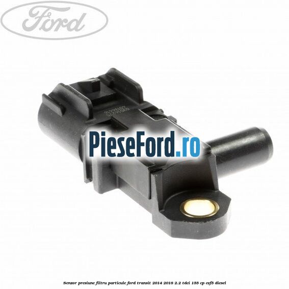 Senzor presiune filtru particule Ford Transit 2014-2018 2.2 TDCi 155 cp CVF5 diesel