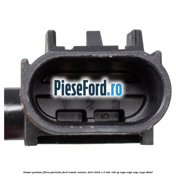 Senzor presiune filtru particule Ford Transit Connect 2013-2018 1.5 TDCi 100 cp Senzor presiune filtru particule Ford Transit Connect 2013-2018 1.5 TDCi 100 cp XVGA, XVGB, XVGC, XXGA diesel