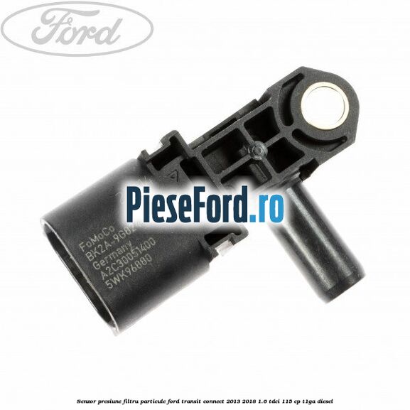 Senzor presiune filtru particule Ford Transit Connect 2013-2018 1.6 TDCi 115 cp T1GA diesel