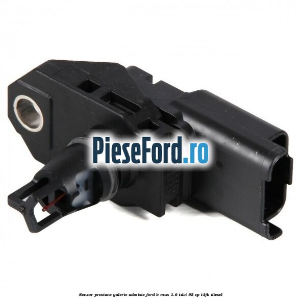 Senzor presiune galerie admisie Ford B-Max 1.6 TDCi 95 cp T3JB diesel