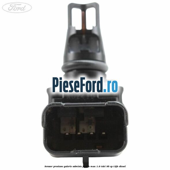 Senzor presiune galerie admisie Ford B-Max 1.6 TDCi 95 cp T3JB diesel