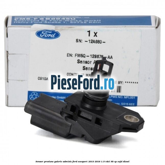 Senzor presiune galerie admisie Ford EcoSport 2013-2018 1.5 TDCi 95 cp XVJD diesel