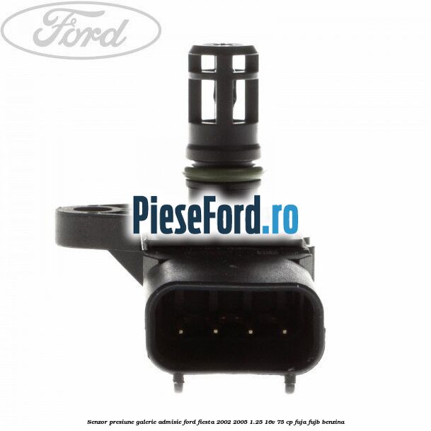 Senzor presiune galerie admisie Ford Fiesta 2002-2005 1.25 16V 75 cp FUJA, FUJB benzina