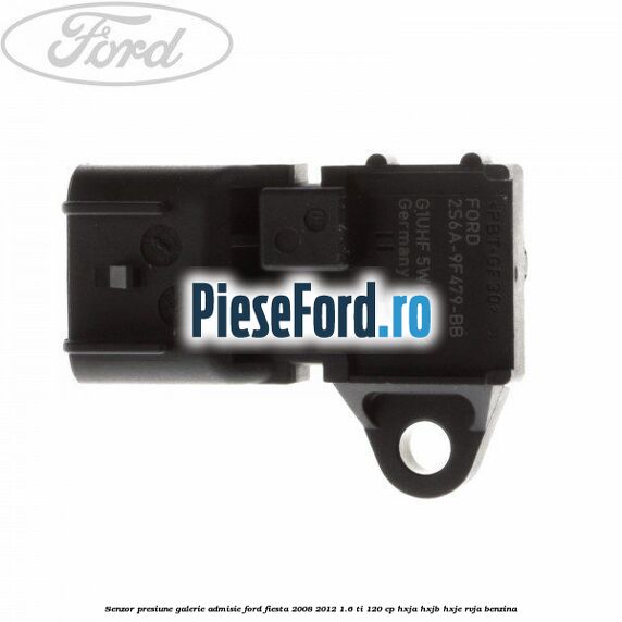 Senzor presiune galerie admisie Ford Fiesta 2008-2012 1.6 Ti 120 cp HXJA, HXJB, HXJE, RVJA benzina