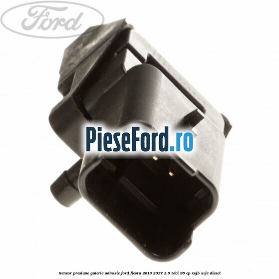 Senzor presiune galerie admisie Ford Fiesta 2013-2017 1.5 TDCi 95 cp XVJB, XVJC diesel