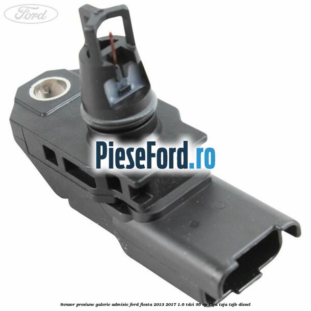 Senzor presiune galerie admisie Ford Fiesta 2013-2017 1.6 TDCi 95 cp T3JA, TZJA, TZJB diesel