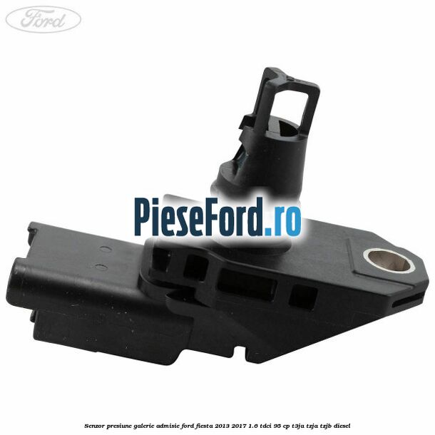 Senzor presiune galerie admisie Ford Fiesta 2013-2017 1.6 TDCi 95 cp
