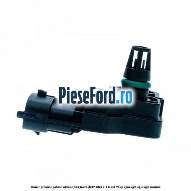 Senzor presiune galerie admisie Ford Fiesta 2017-2023 1.1 Ti-VCT 70 cp XPJA, XPJB, XPJC, XPJD benzina