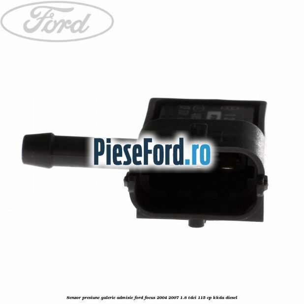 Senzor presiune galerie admisie Ford Focus 2004-2007 1.8 TDCi 115 cp KKDA diesel