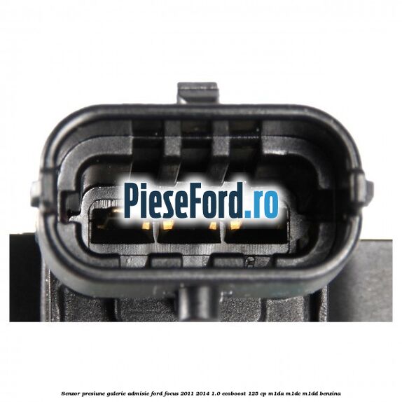 Senzor presiune galerie admisie Ford Focus 2011-2014 1.0 EcoBoost 125 cp M1DA, M1DC, M1DD benzina