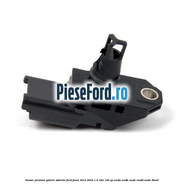 Senzor presiune galerie admisie Ford Focus 2014-2018 1.5 TDCi 120 cp XWDA, XWDB, XWDC, XWDD, XWDE diesel