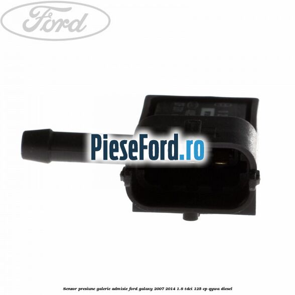 Senzor presiune galerie admisie Ford Galaxy 2007-2014 1.8 TDCi 125 cp QYWA diesel