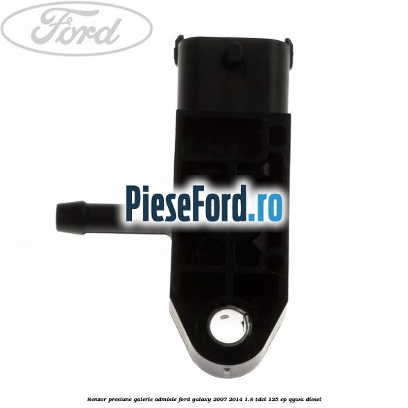 Senzor presiune galerie admisie Ford Galaxy 2007-2014 1.8 TDCi 125 cp QYWA diesel
